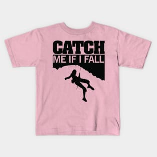 Catch me if I fall Kids T-Shirt